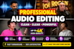 improve cleanup ehance ,fix,youtube audio vedio interview edit voice editing