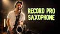 record a professional saxophone