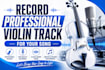 record professional violin track for your song