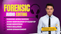 do forensic audio editing, clean up, audio restoration, and enhancement