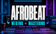 professionally mix and master your afrobeat song