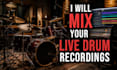 mix your live drum recordings