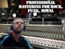 professionally master your rock, metal, or punk songs or album