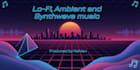 produce custom lofi, ambient and synthwave music