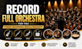 record full orchestra for you strings, woodwinds, brass and percussion