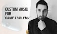 compose cinematic music for your video game trailer