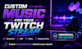 create custom music for your twitch stream