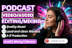 do professional podcast video editing, audio cleanup, and riverside editing