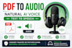 convert PDF and text into natural sounding audio