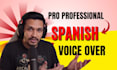 record a professional male spanish voice over