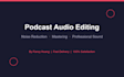 professionally edit your podcast with noise reduction and mastering