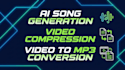 do  ai song generation, and video to mp3 conversi