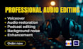 do audio editing, youtube talking head, fix repair, vocal tuning, echo remover