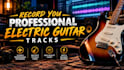 record you professional electric guitar tracks