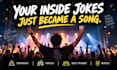 turn your inside jokes into a funny personalized song