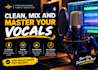 clean, mix and master your vocals