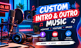 create custom intro and outro music