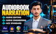 do audiobook narration, acx standard, audio editing and audio engineer