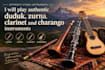 play authentic duduk, zurna, clarinet and charango instruments
