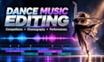edit music for dance competitions and choreography