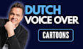 record a dynamic dutch cartoon voice for your animation or cartoon