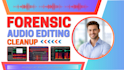 do forensic audio editing, cleanup, noise reduction, audio enhancement in adobe