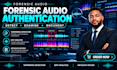 conduct forensic audio analysis, authentication and tampering detection