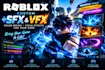create custom roblox sfx, sound design, and engaging vfx for your game