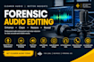 do forensic audio, video and image editing, enhancement and restoration