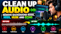 clean up audio, remove background noise, hiss, hum and echo