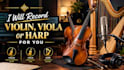 record violin, viola or harp for you