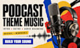 compose custom podcast theme music, intro outro and audio branding