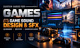 create custom video game sound effect, game audio, sfx, sound design, foley, ui