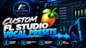 create your own custom fl studio vocal preset