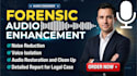 do forensic audio editing, noise reduction, audio repair, restoration, analysis