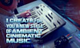 do ambient cinematic music for your project