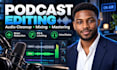 do professional podcast editing, audio cleanup, mixing and mastering