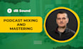 professionally edit, mix, master, and enhance your podcast
