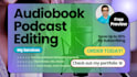 provide professional podcast and audiobook editing services