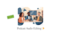 provide podcast editing, audio cleanup, and post production