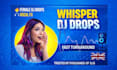 produce custom sexy female whisper dj drops