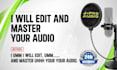 professionally produce fix mix clean edit enhance  eq and master your podcast