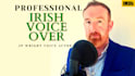 record an irish accent male voice over in 24 hours