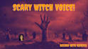 record a scary witch voice