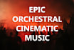 compose epic orchestral cinematic music for your trailer or video game