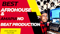 produce a afrohouse or amapiano beat