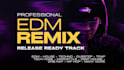 remix your song to edm, house, techno, afro beat and mashup