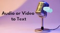 transcribe any audio or video to text