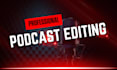 handle podcast editing, mixing, and full podcast production