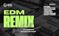 produce a professional edm remix of your song